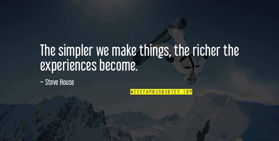 Obedezcamos Quotes By Steve House: The simpler we make things, the richer the