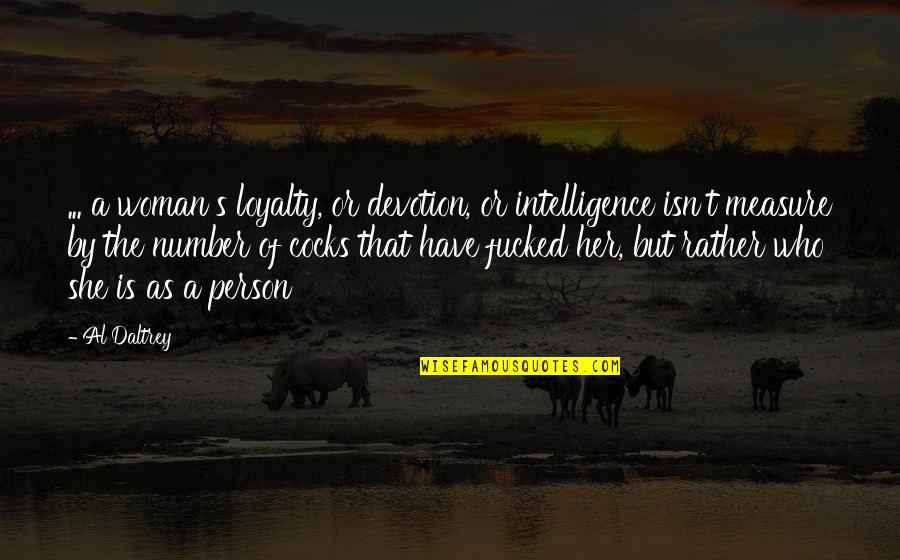 Obedezcan A Vuestros Quotes By Al Daltrey: ... a woman's loyalty, or devotion, or intelligence Obedezcan A Vuestros Quotes By Al Daltrey: ... a woman's loyalty, or devotion, or intelligence