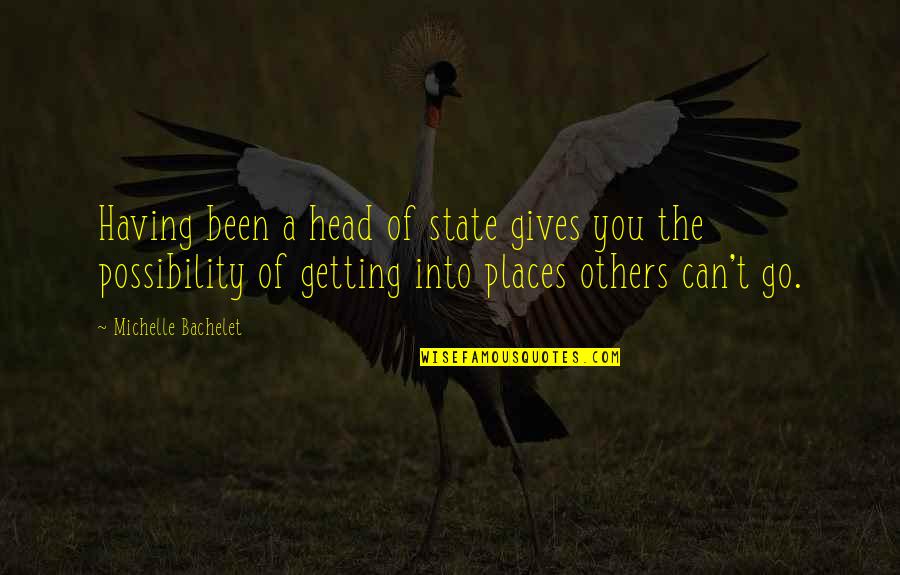 Obedezco Pero Quotes By Michelle Bachelet: Having been a head of state gives you Obedezco Pero Quotes By Michelle Bachelet: Having been a head of state gives you