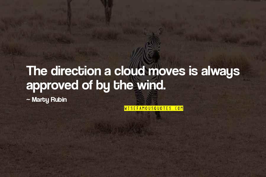 Obedience Quotes By Marty Rubin: The direction a cloud moves is always approved
