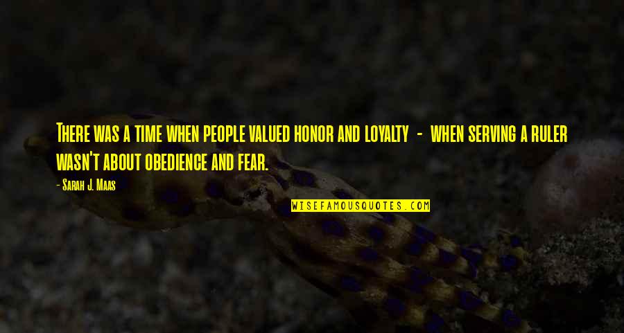 Obedience Quotes By Sarah J. Maas: There was a time when people valued honor Obedience Quotes By Sarah J. Maas: There was a time when people valued honor
