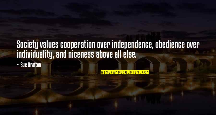 Obedience Quotes By Sue Grafton: Society values cooperation over independence, obedience over individuality, Obedience Quotes By Sue Grafton: Society values cooperation over independence, obedience over individuality,