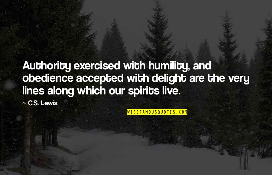 Obedience To Authority Quotes By C.S. Lewis: Authority exercised with humility, and obedience accepted with