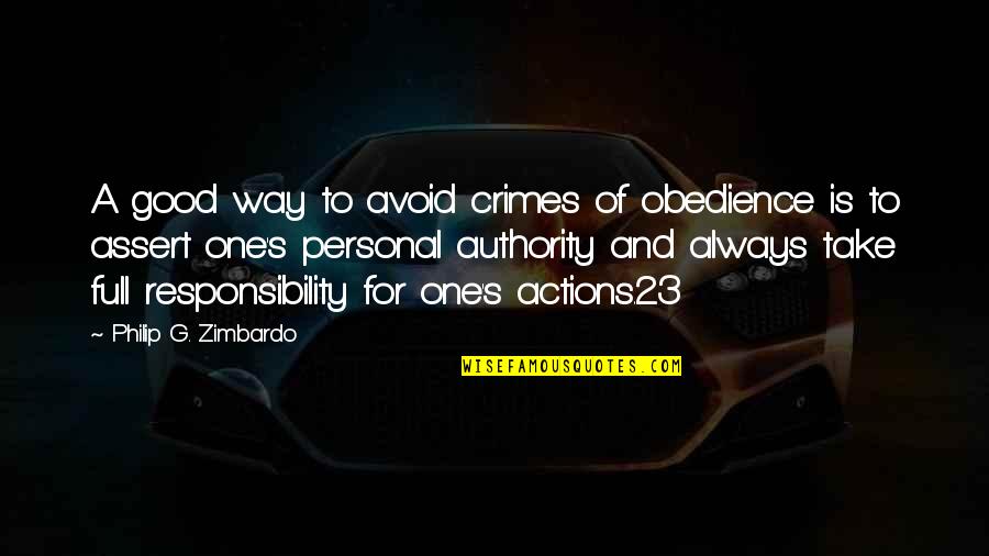 Obedience To Authority Quotes By Philip G. Zimbardo: A good way to avoid crimes of obedience