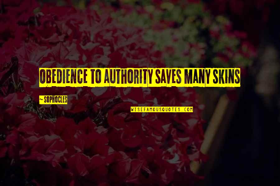 Obedience To Authority Quotes By Sophocles: Obedience to authority saves many skins