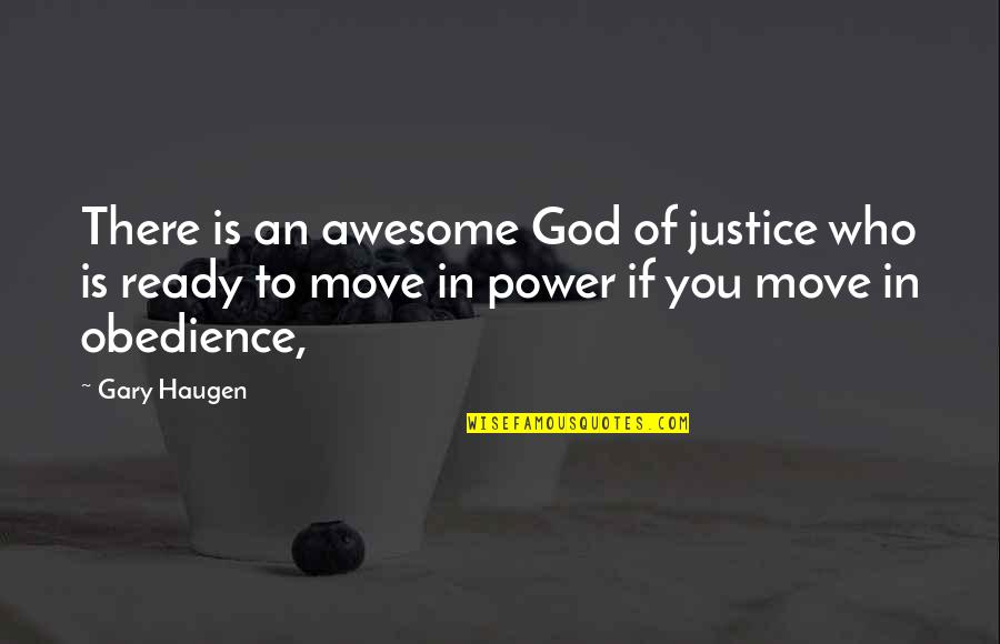 Obedience To God Quotes By Gary Haugen: There is an awesome God of justice who
