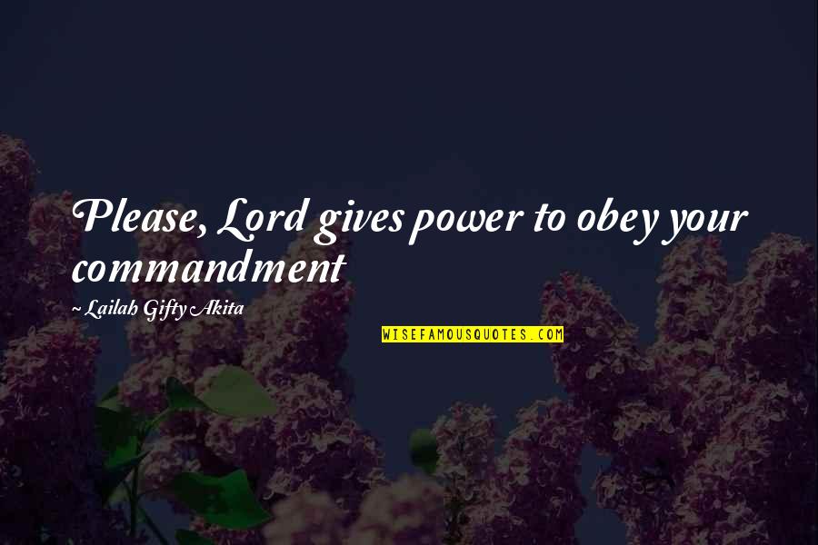 Obedience To God Quotes By Lailah Gifty Akita: Please, Lord gives power to obey your commandment