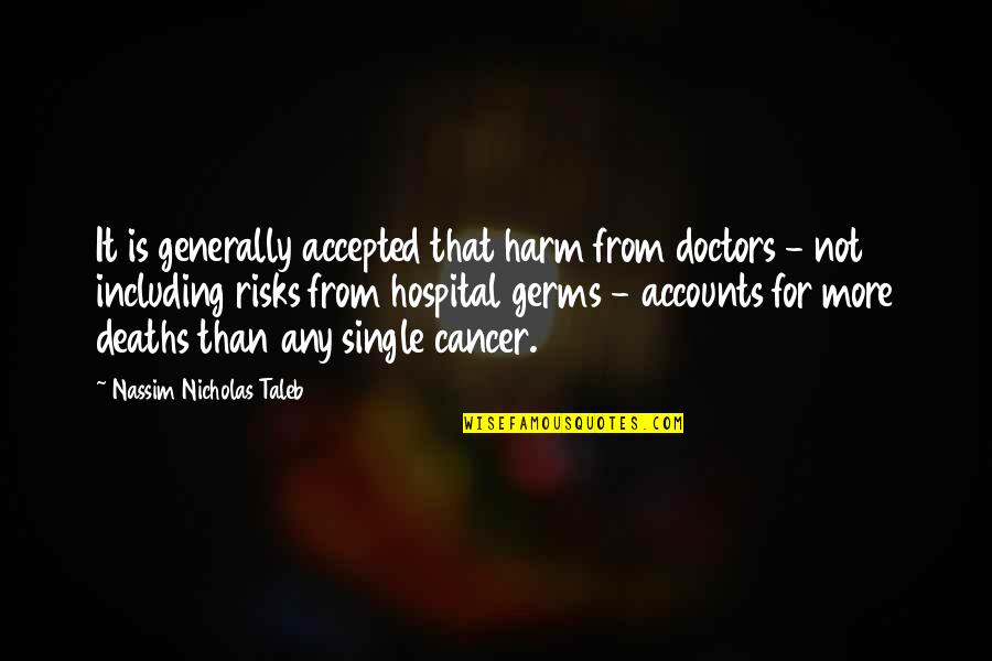 Obedience To The Lord Quotes By Nassim Nicholas Taleb: It is generally accepted that harm from doctors Obedience To The Lord Quotes By Nassim Nicholas Taleb: It is generally accepted that harm from doctors