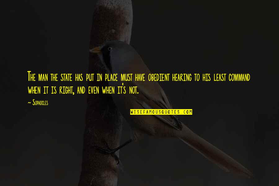 Obedient Quotes By Sophocles: The man the state has put in place Obedient Quotes By Sophocles: The man the state has put in place