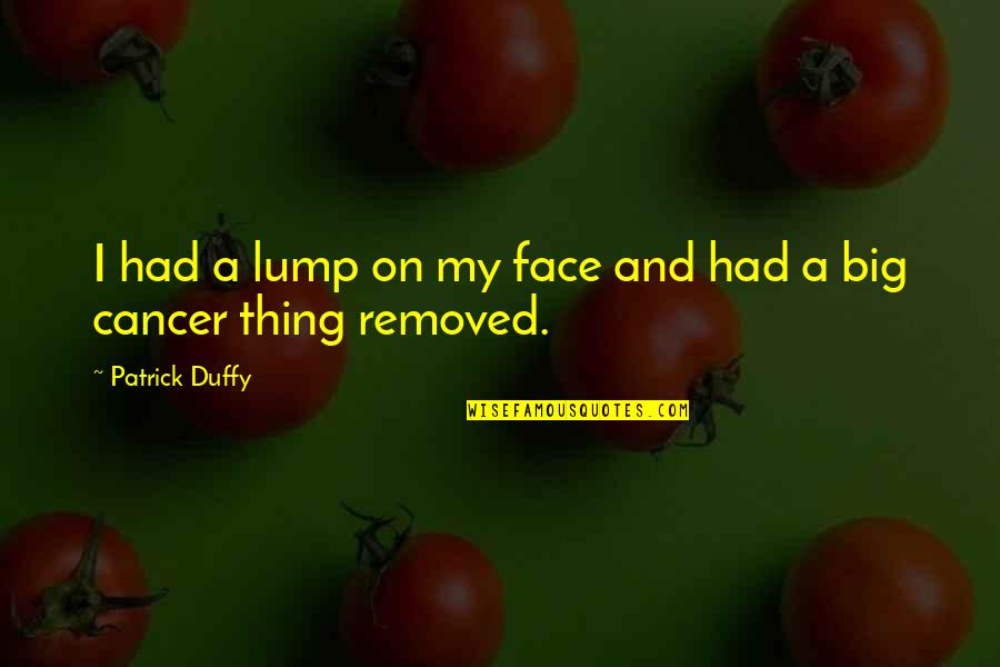Obediently Crossword Quotes By Patrick Duffy: I had a lump on my face and Obediently Crossword Quotes By Patrick Duffy: I had a lump on my face and