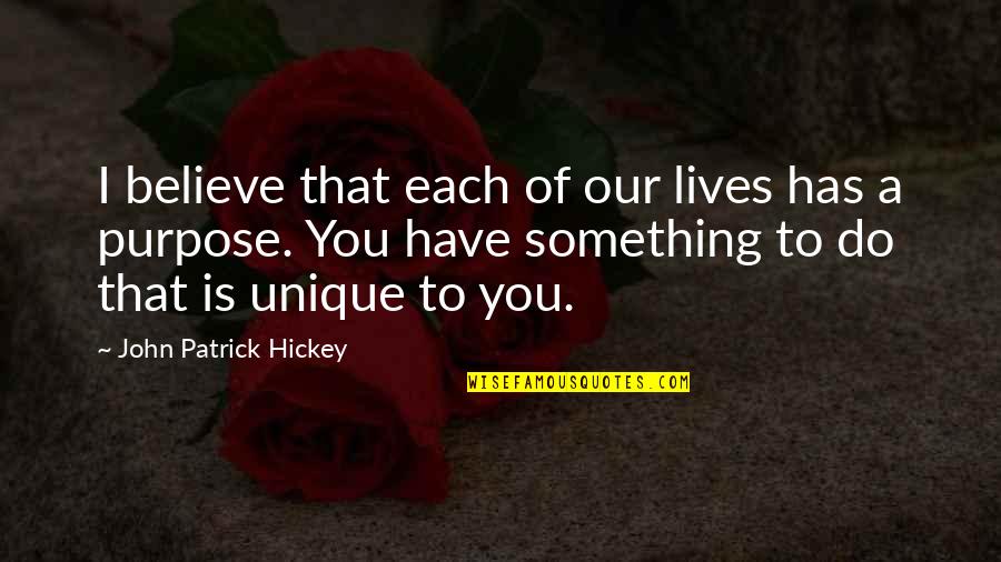 Obeisance Crossword Quotes By John Patrick Hickey: I believe that each of our lives has Obeisance Crossword Quotes By John Patrick Hickey: I believe that each of our lives has