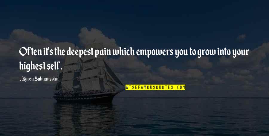 Obeisance Def Quotes By Karen Salmansohn: Often it's the deepest pain which empowers you