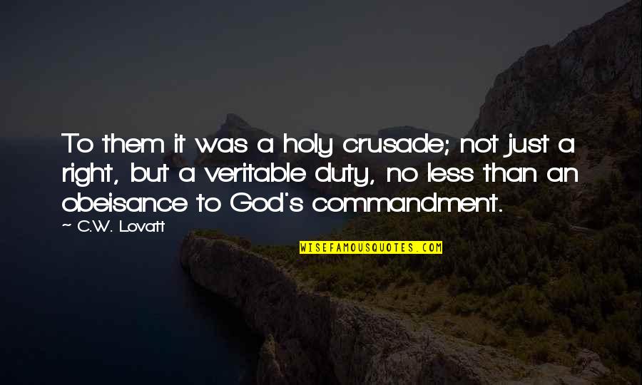 Obeisance Quotes By C.W. Lovatt: To them it was a holy crusade; not