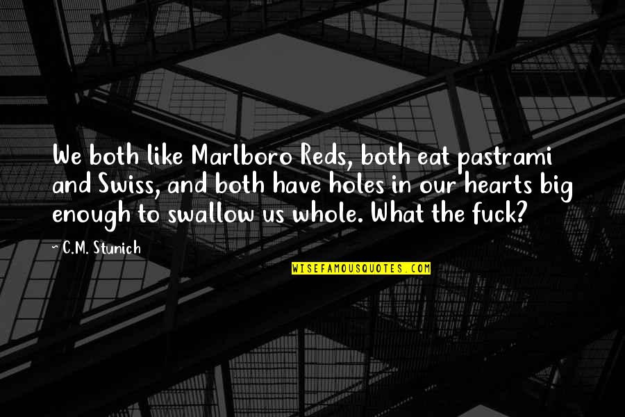 Obelisco Quotes By C.M. Stunich: We both like Marlboro Reds, both eat pastrami Obelisco Quotes By C.M. Stunich: We both like Marlboro Reds, both eat pastrami