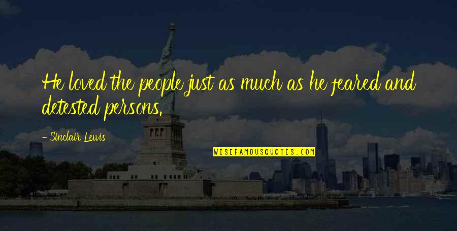 Obelisk Washington Quotes By Sinclair Lewis: He loved the people just as much as