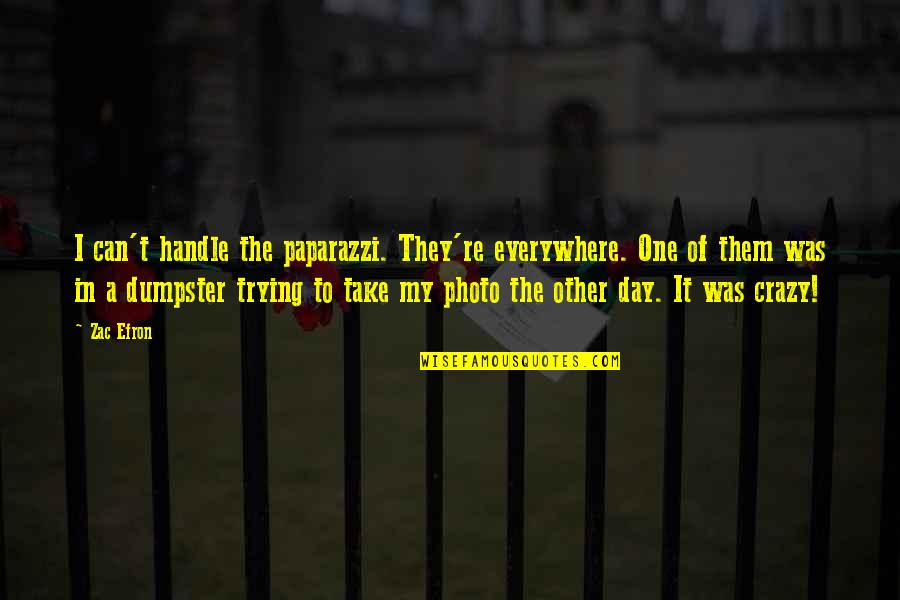 Obelisk Washington Quotes By Zac Efron: I can't handle the paparazzi. They're everywhere. One