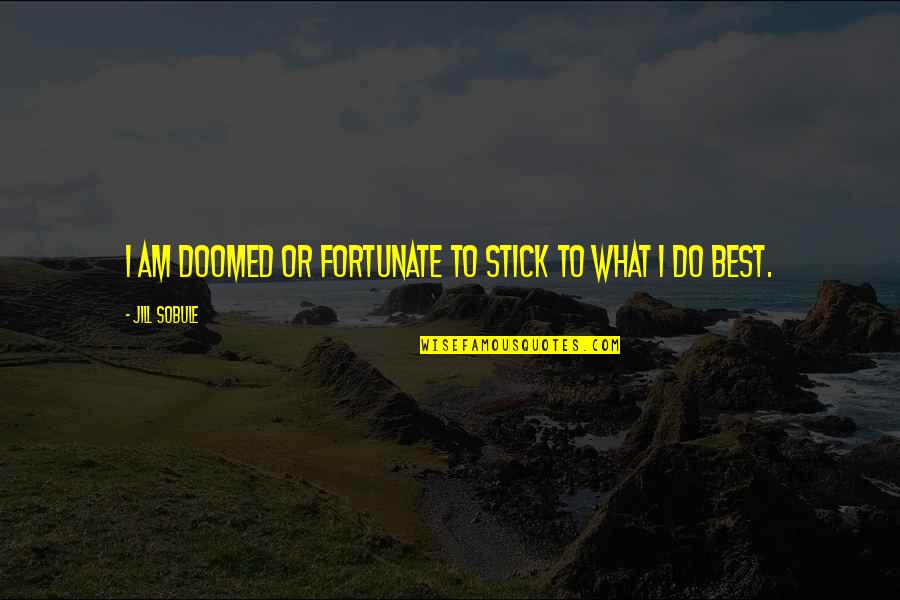 Obelix Quotes By Jill Sobule: I am doomed or fortunate to stick to Obelix Quotes By Jill Sobule: I am doomed or fortunate to stick to