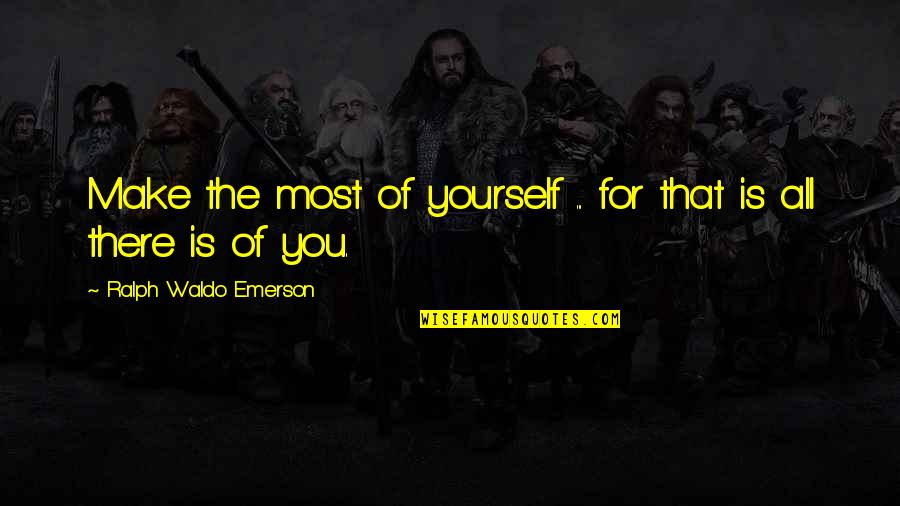 Obelix Quotes By Ralph Waldo Emerson: Make the most of yourself ... for that