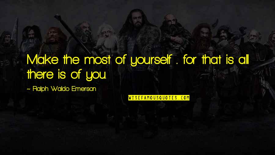Obelix Quotes By Ralph Waldo Emerson: Make the most of yourself ... for that Obelix Quotes By Ralph Waldo Emerson: Make the most of yourself ... for that