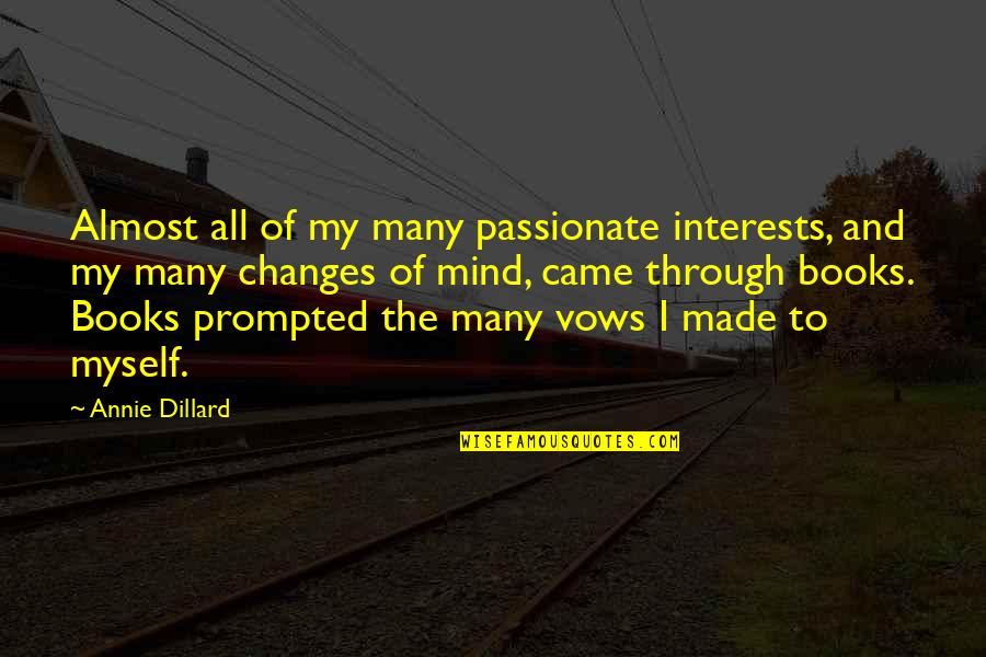 Obenbergerula Quotes By Annie Dillard: Almost all of my many passionate interests, and