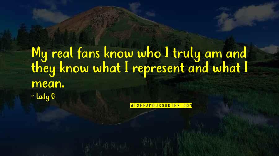 Obeng Boxers Quotes By Lady G: My real fans know who I truly am