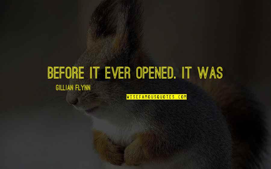 Obeng Ketok Quotes By Gillian Flynn: before it ever opened. It was Obeng Ketok Quotes By Gillian Flynn: before it ever opened. It was