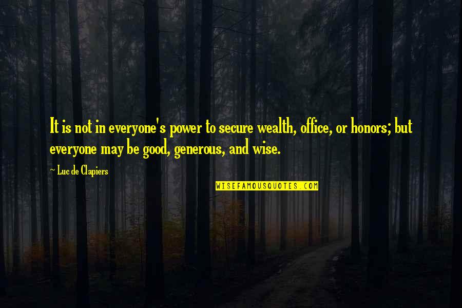 Oberaar Quotes By Luc De Clapiers: It is not in everyone's power to secure