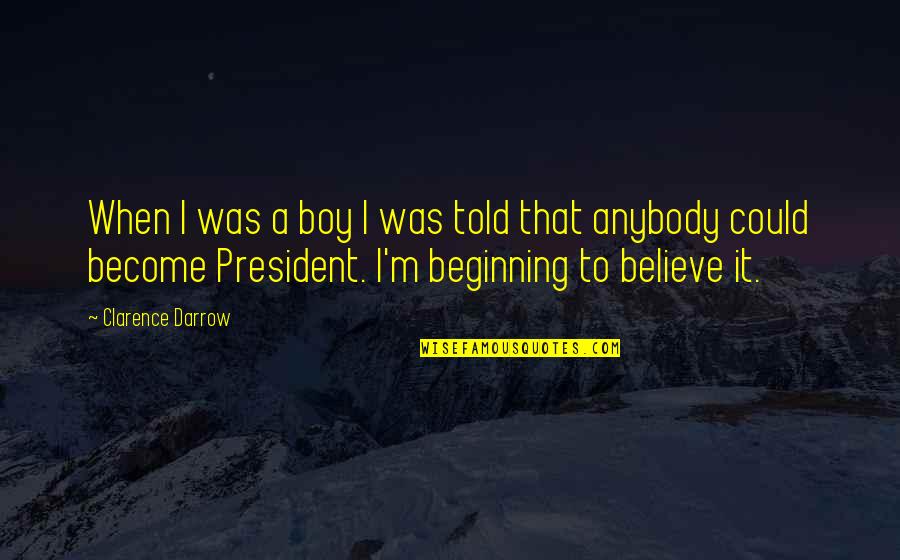 Oberemmel Quotes By Clarence Darrow: When I was a boy I was told Oberemmel Quotes By Clarence Darrow: When I was a boy I was told