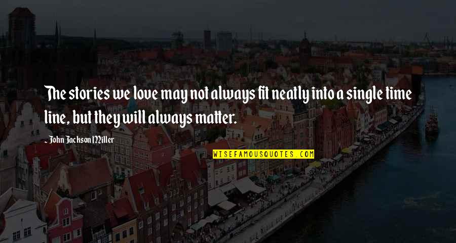 Oberfell V Quotes By John Jackson Miller: The stories we love may not always fit Oberfell V Quotes By John Jackson Miller: The stories we love may not always fit