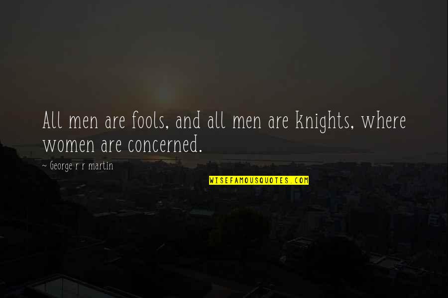 Oberhansleys Quotes By George R R Martin: All men are fools, and all men are Oberhansleys Quotes By George R R Martin: All men are fools, and all men are
