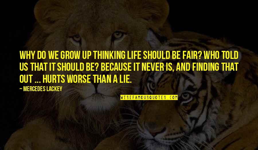 Oberholtzer Dairy Quotes By Mercedes Lackey: Why do we grow up thinking life should Oberholtzer Dairy Quotes By Mercedes Lackey: Why do we grow up thinking life should
