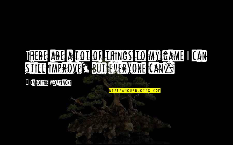 Oberholtzer Foundation Quotes By Caroline Wozniacki: There are a lot of things to my Oberholtzer Foundation Quotes By Caroline Wozniacki: There are a lot of things to my