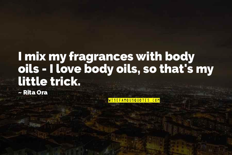 Oberhuber Raffaello Quotes By Rita Ora: I mix my fragrances with body oils -