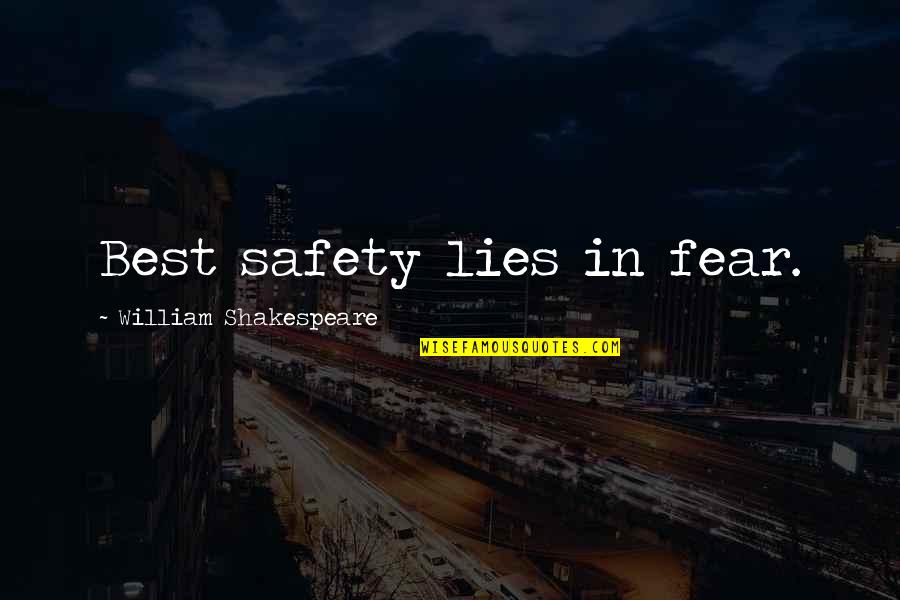 Oberjarl Erak Quotes By William Shakespeare: Best safety lies in fear. Oberjarl Erak Quotes By William Shakespeare: Best safety lies in fear.