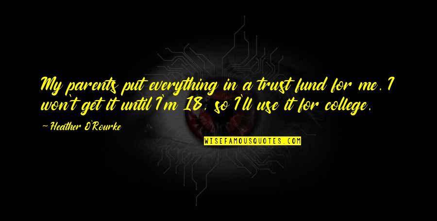 Oberkrainer Sheet Quotes By Heather O'Rourke: My parents put everything in a trust fund