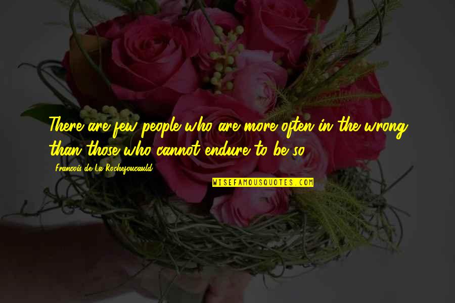 Oberle And Raffin Quotes By Francois De La Rochefoucauld: There are few people who are more often Oberle And Raffin Quotes By Francois De La Rochefoucauld: There are few people who are more often