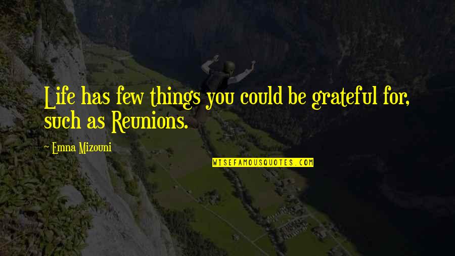 Oberle Shooting Quotes By Emna Mizouni: Life has few things you could be grateful