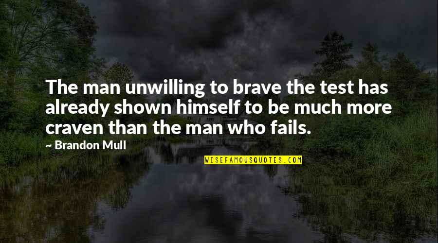 Oberlin Quotes By Brandon Mull: The man unwilling to brave the test has