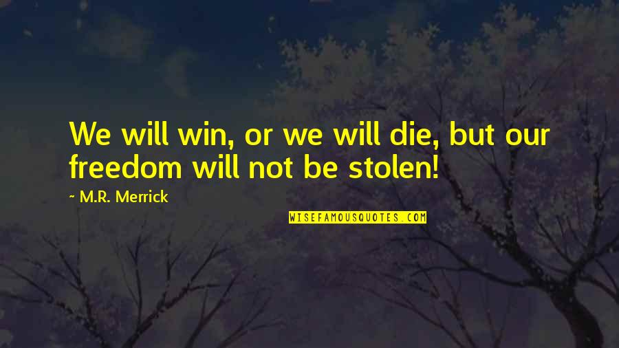 Oberlin Quotes By M.R. Merrick: We will win, or we will die, but
