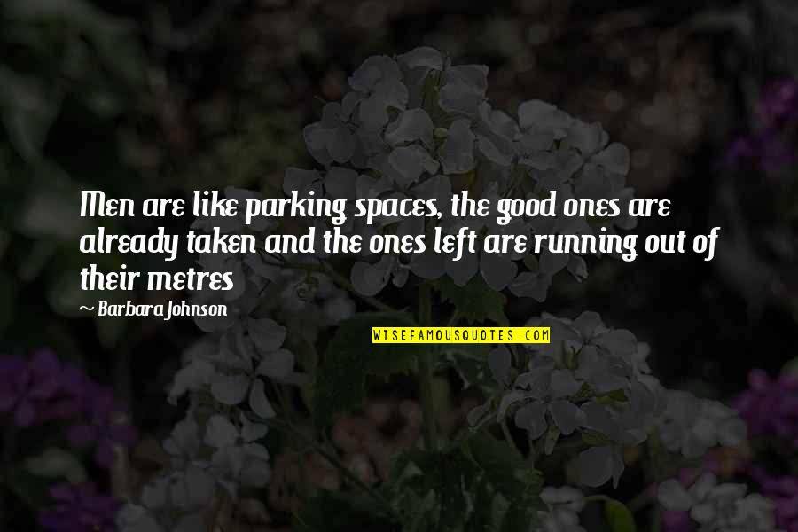 Obermiller Seamless Quotes By Barbara Johnson: Men are like parking spaces, the good ones