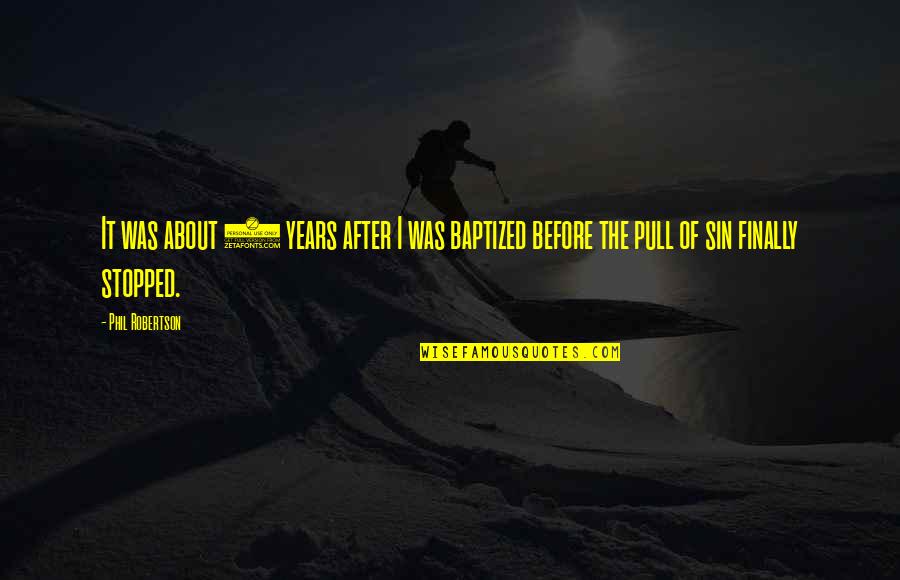 Oberschulte Petite Quotes By Phil Robertson: It was about 5 years after I was