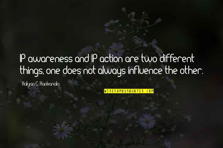 Oberservation Quotes By Kalyan C. Kankanala: IP awareness and IP action are two different