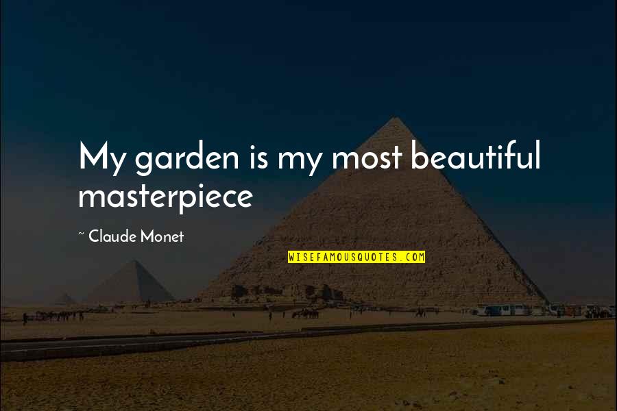 Oberstein Clown Quotes By Claude Monet: My garden is my most beautiful masterpiece Oberstein Clown Quotes By Claude Monet: My garden is my most beautiful masterpiece