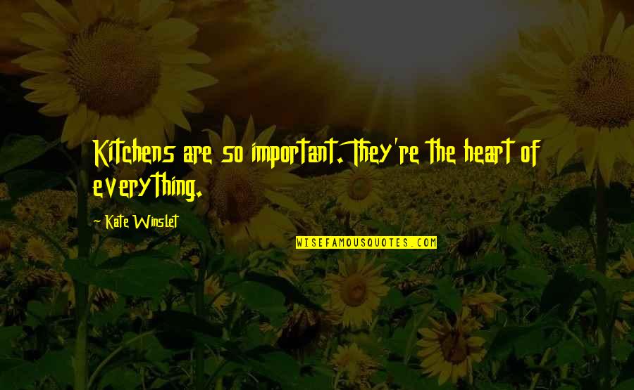 Oberthur Card Quotes By Kate Winslet: Kitchens are so important. They're the heart of