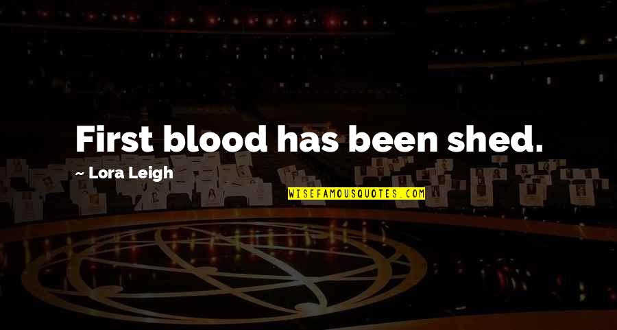 Oberweis Hours Quotes By Lora Leigh: First blood has been shed.