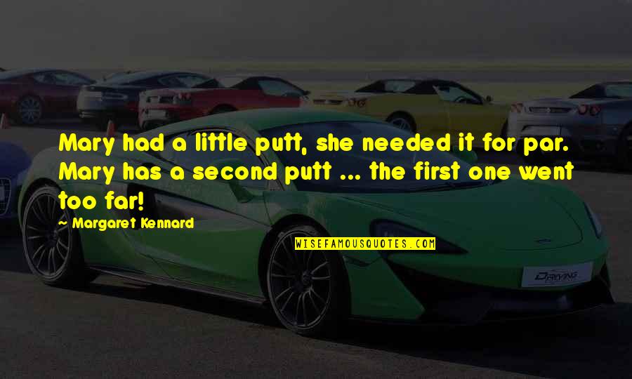 Obesity And Fast Food Quotes By Margaret Kennard: Mary had a little putt, she needed it Obesity And Fast Food Quotes By Margaret Kennard: Mary had a little putt, she needed it