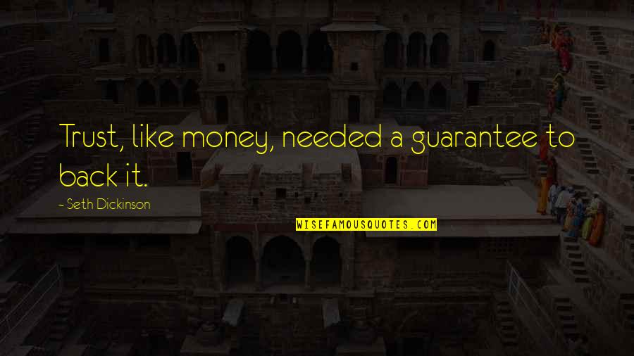 Obesity Hidden Costs Quotes By Seth Dickinson: Trust, like money, needed a guarantee to back