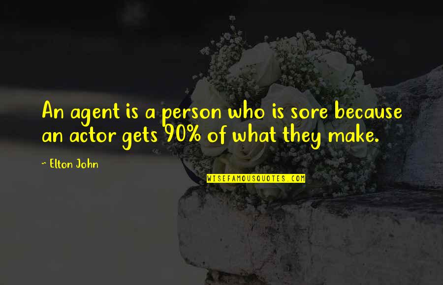 Obesity In The United States Quotes By Elton John: An agent is a person who is sore