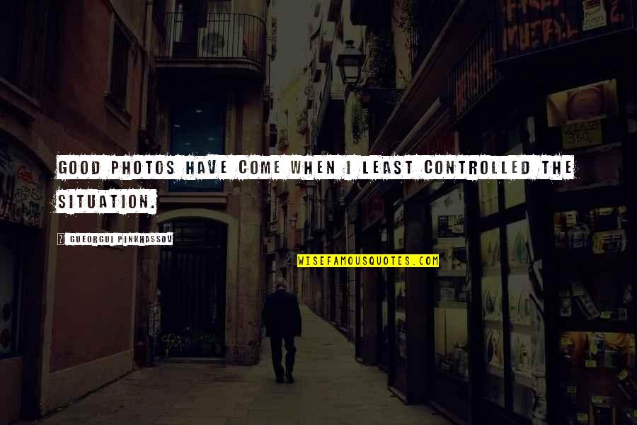Obession Quotes By Gueorgui Pinkhassov: Good photos have come when I least controlled