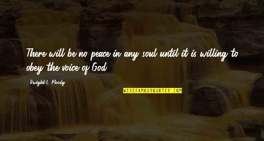 Obey God Quotes By Dwight L. Moody: There will be no peace in any soul